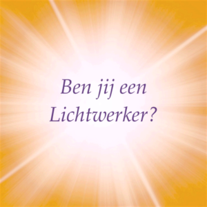 Ben jij een Lichtwerker